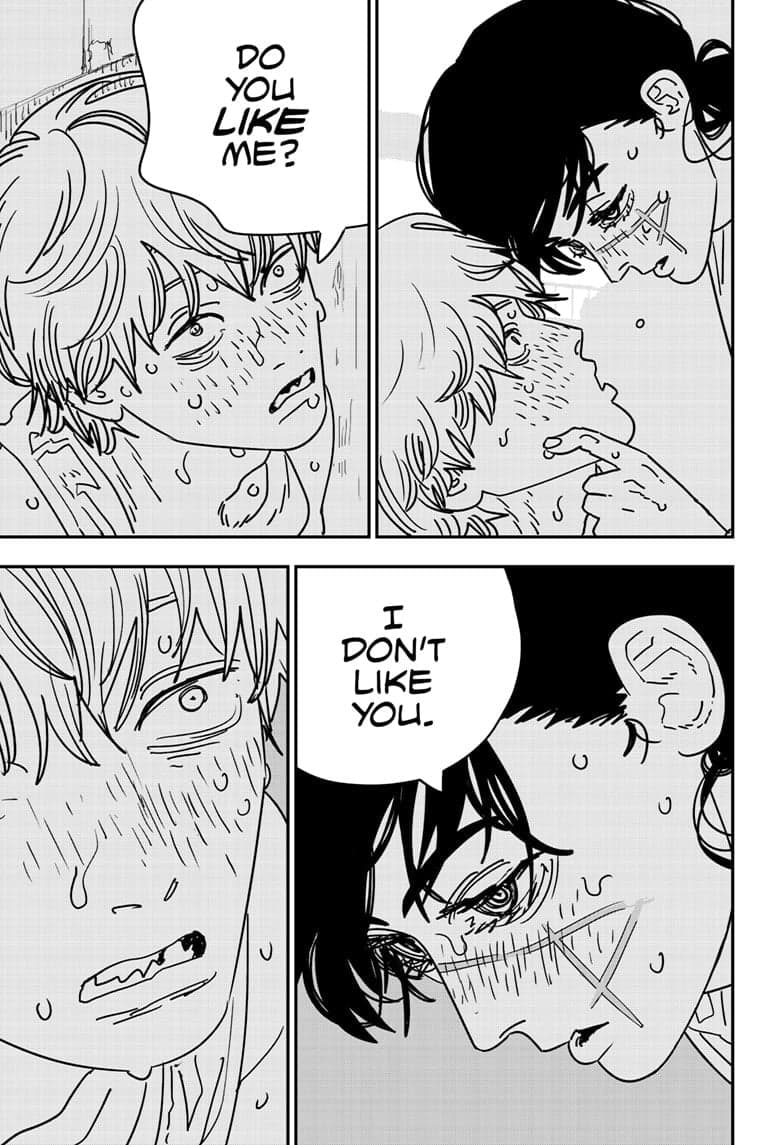 Denji gets a lot of characterization as a joke-material horny MC, but he's actually pretty
earnest. I felt really bad for him here. I don't necessarily think he's interpreting it as assault
(technically it is). Like Denji is lowkey down if a girl is down. It's kinda bad. But like not that
bad, because it's not the situation itself that's net negative, but rather that the girl ends up
betraying him. But here it's specifically because this is an emotionally vulnerable moment where he
makes a bid for a deeper emotional connection that gets completely rejected. And I'm pretty sure at
this point he doesn't even know about the Yoru/Asa thing? He finds out about it like 30 chapters
later I think, and the first thing he asks is which one of them jerked him off.