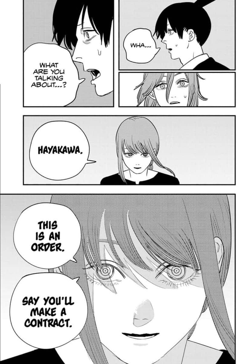 I like how the intensity contrasts with Makima's emotions. She's always been eerily calm.
A contract regarding all of oneself has always been intense. For example, Himeno's death. Yet Makima
does it so casually. It's a facet in her broader story, how she's unable to connect with others.
She's capable of obtaining the greatest thing someone can give another with a simple sentence. By the
way, she did this before, in Hell, but that scene wasn't as relevant. We don't know that guy, and
he's an enemy. This is impactful, because Aki is in the main trio... and just like that, everything
he is, is no longer his own.